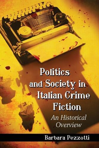 Politics and Society in Italian Crime Fiction: An Historical Overview