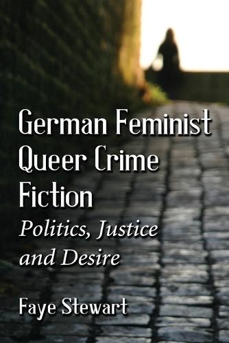 German Feminist Queer Crime Fiction: Politics, Justice and Desire