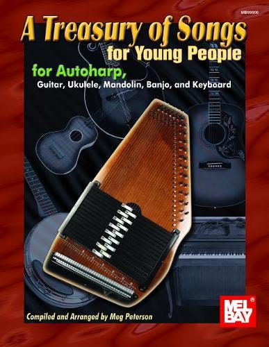 A Treasury of Songs for Young People: For Autoharp, Ukulele, Mandolin, Banjo, and Keyboard