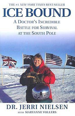Ice Bound: A Doctor's Incredible Battle for Survival at the South Pole