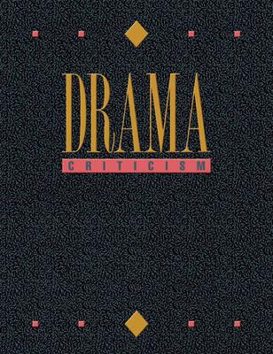 Drama Criticism: Excerpts from Criticism of the Most Significant and Widely Studied Dramatic Works