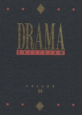 Drama Criticism: Excerpts from Criticism of the Most Significant and Widely Studied Dramatic Works