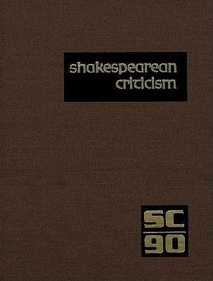 Shakespearean Criticism: Excerpts from the Criticism of William Shakespeare's Plays & Poetry, from the First Published Appraisals to Current Evaluations
