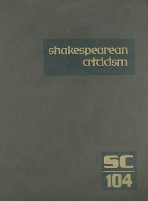 Shakespearean Criticism: Excerpts from the Criticism of William Shakespeare's Plays & Poetry, from the First Published Appraisals to Current Evaluations