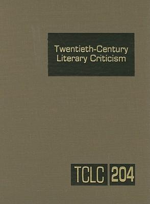 Twentieth-Century Literary Criticism: Excerpts from Criticism of the Works of Novelists, Poets, Playwrights, Short Story Writers, & Other Creative Writers Who Died Between 1900 & 1999