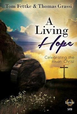 A Living Hope: Celebrating the Risen Christ