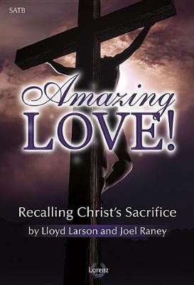 Amazing Love!: Recalling Christ's Sacrifice