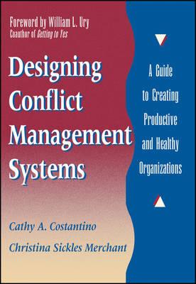 Designing Conflict Management Systems: A Guide to Creating Productive and Healthy Organizations