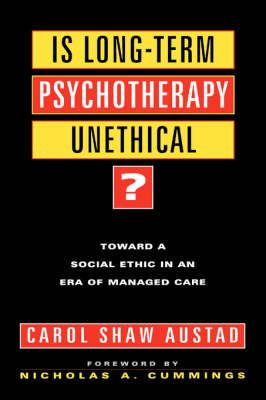 Is Long-term Psychotherapy Unethical?: Toward a Social Ethic an Era of Managed Care