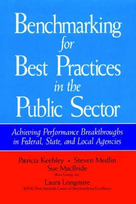 Benchmarking for Best Practices in the Public Sector: Achieving Performance Breakthroughs in Federal State and Local Agencies