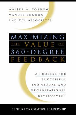 Maximizing the Value of 360-degree Feedback: A Process for Successful Individual and Organizational Development