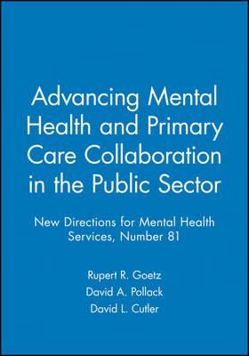 Advancing Mental Health and Primary Care Collaboration in the Public Sector: New Directions for Mental Health Services, Number 81