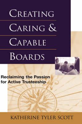 Creating Caring and Capable Boards: Reclaiming the Passion for Active Trusteeship