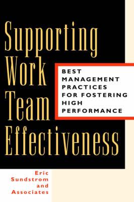 Supporting Work Team Effectiveness: Best Management Practices for Fostering High Performance