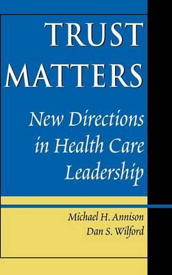 Trust Matters: New Directions in Health Care Leadership