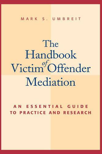 The Handbook of Victim Offender Mediation: An Essential Guide to Practice and Research