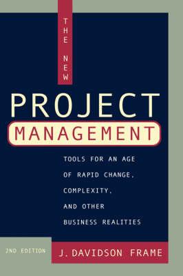 The New Project Management: Tools for an Age of Rapid Change, Complexity, and Other Business Realities