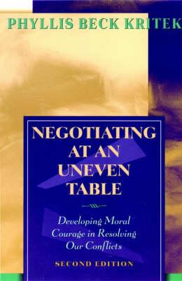 Negotiating at an Uneven Table: Developing Moral Courage in Resolving Our Conflicts