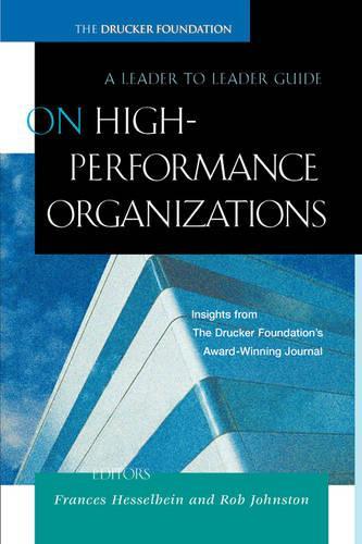 On High Performance Organizations: A Leader to Leader Guide