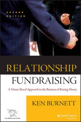 Relationship Fundraising: A Donor-Based Approach to the Business of Raising Money