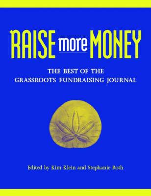 Raise More Money: The Best of the Grassroots Fundraising Journal