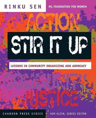 Stir It Up: Lessons in Community Organizing and Advocacy