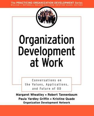 Organization Development at Work: Conversations on the Values, Applications, and Future of OD