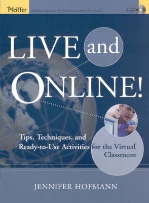 Live and Online!: Tips, Techniques, and Ready–to–Use Activities for the Virtual Classroom