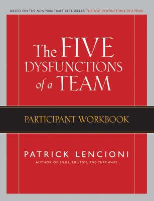 The Five Dysfunctions of a Team: Participant Workbook