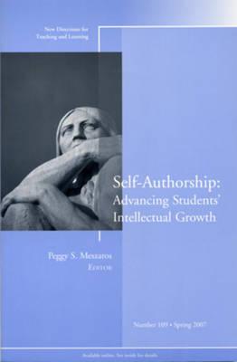 Self-Authorship: Advancing Students' Intellectual Growth: New Directions for Teaching and Learning, Number 109