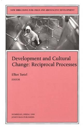 Development and Cultural Change: Reciprocal Processes: New Directions for Child and Adolescent Development, Number 83