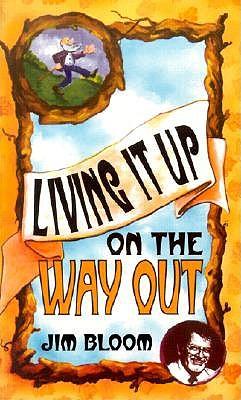 Living It Up on the Way Out