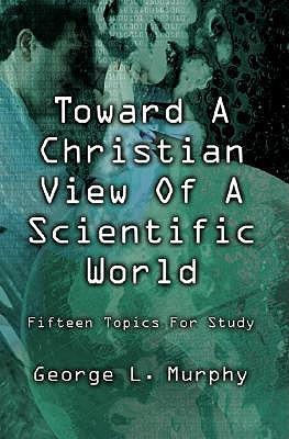 Toward a Christian View of a Scientific World
