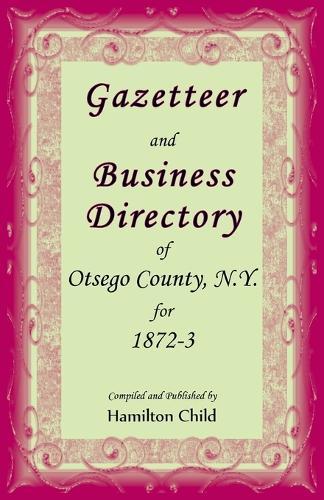Gazetteer and Business Directory of Otsego Co., N.Y. for 1872-3