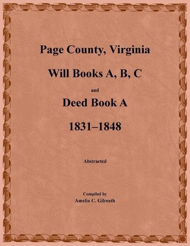 Page County, Virginia Will Books A, B, C and Deed Book A 1831-1848