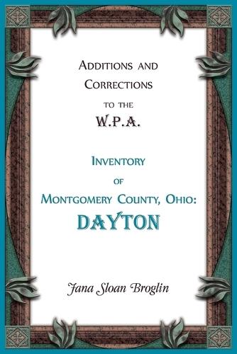 Additions and Corrections to the W.P.A. Inventory of Montgomery County, Ohio: Dayton