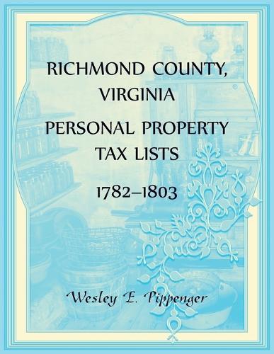 Richmond County, Virginia Personal Property Tax Lists, 1782-1803