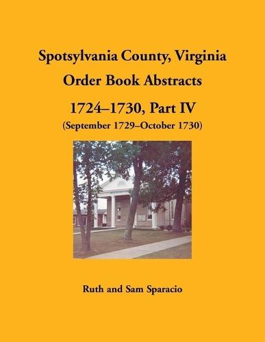 Spotsylvania County, Virginia Order Book Abstracts, 1724-1730, Part IV, 1729-1730