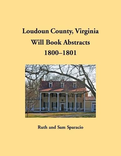 Loudoun County, Virginia Will Book Abstracts, 1800-1801