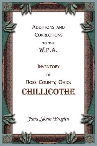 Additions and Corrections to the W.P.A. Inventory of Ross County, Ohio: Chillicothe