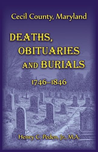 Cecil County, Maryland Deaths, Obituaries and Burials, 1746-1846