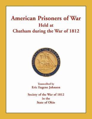 American Prisoners of War Held at Chatham During the War of 1812