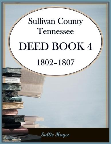 Sullivan County, Tennessee Deed Book 4, 1802-1807