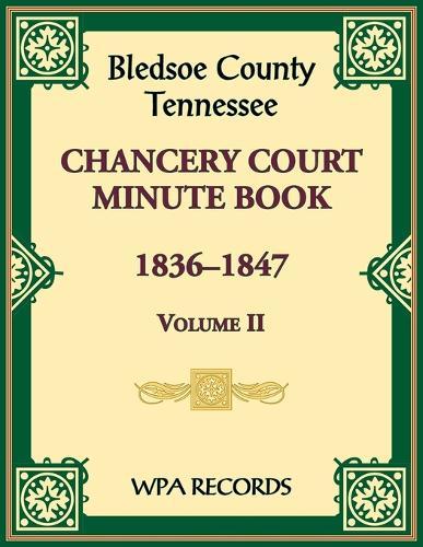 Bledsoe County, Tennessee Chancery Court Minute Book, 1836-1847, Volume II