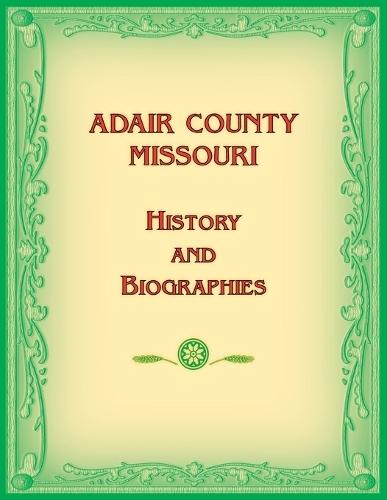 Adair County, Missouri History and Biographies