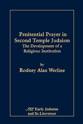 Penitential Prayer in Second Temple Judaism: The Development of a Religious Institution