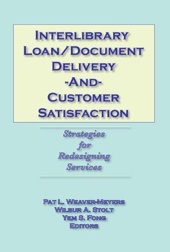 Interlibrary Loan/Document Delivery and Customer Satisfaction: Strategies for Redesigning Services