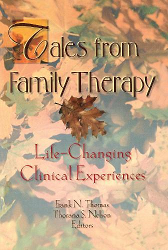 Tales from Family Therapy: Life-Changing Clinical Experiences