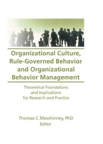 Organizational Culture, Rule-Governed Behavior and Organizational Behavior Management: Theoretical Foundations and Implications for Research and Practice