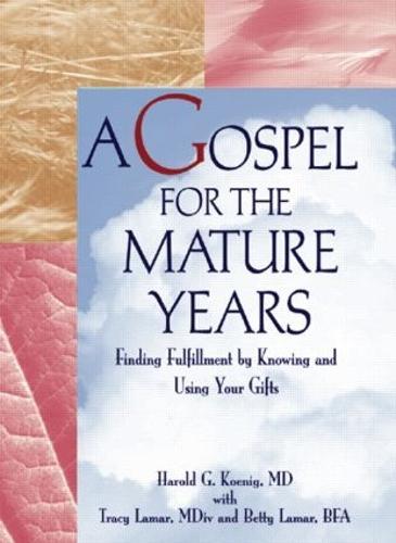 A Gospel for the Mature Years: Finding Fulfillment by Knowing and Using Your Gifts